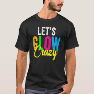 Retro-Vintagen Låt oss Glow Crazy Outfit Retro Fär T Shirt