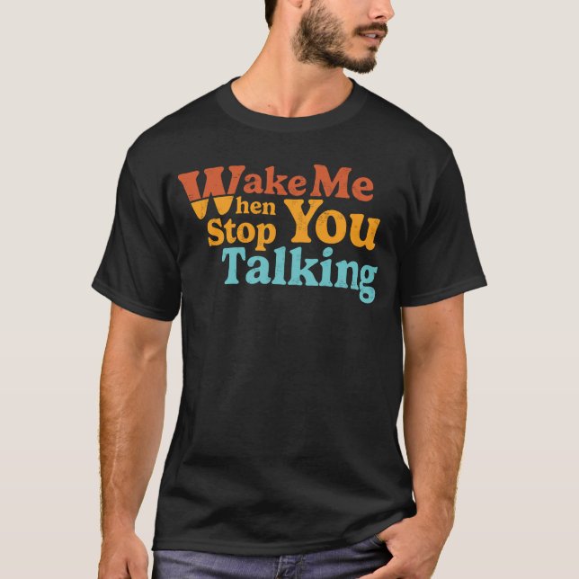 Retro Wake mig när du slutar prata T Shirt (Framsida)