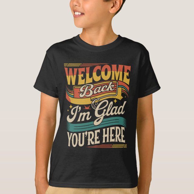 Retro Welcome Back I'm Glad You're Here Back To Sc T Shirt (Framsida)