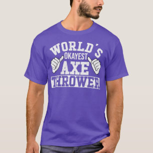Retro Worlds Okayest Ax Thrower Hatchet Ax Throw T Shirt