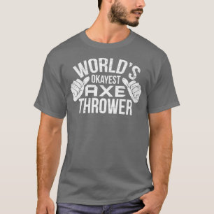 Retro Worldx27s Okayest Ax Thrower Hatchet Ax Th T Shirt