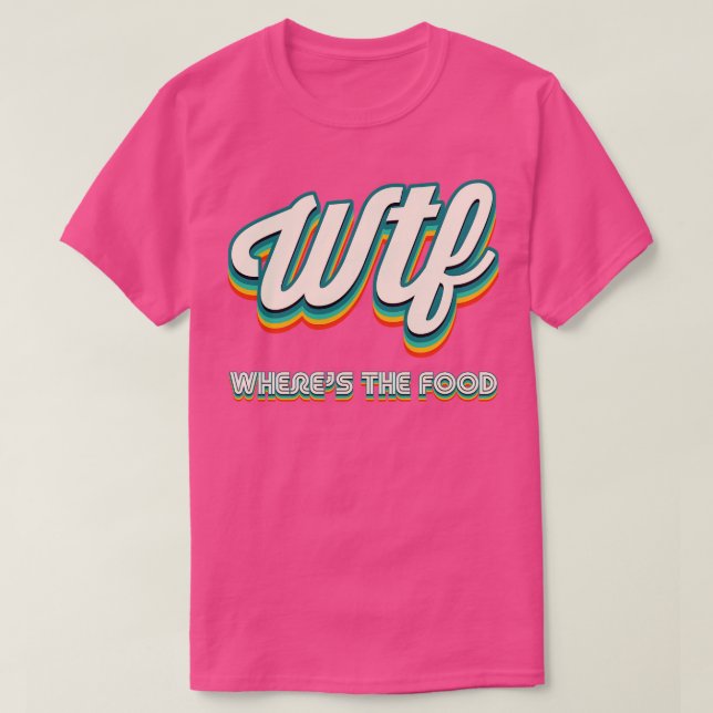Retro WTF Wheres the Food T Shirt (Design framsida)