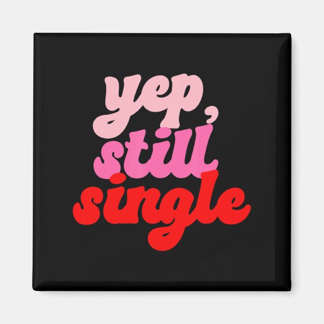 Retro Yep Still Single V Day Women Valentines Day  Magnet (Framsidan)