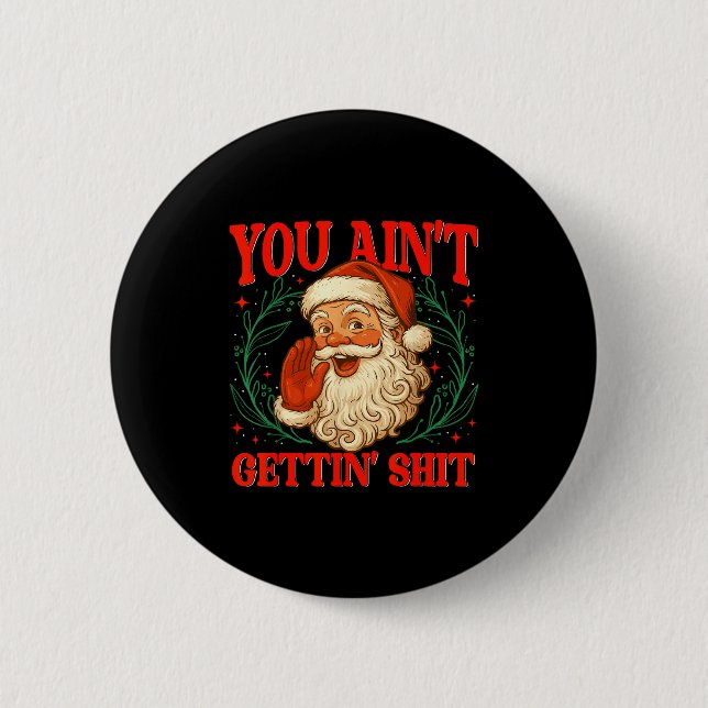 Retro You Ain't Getting Funny Santa Christmas Humo Knapp (Framsida)