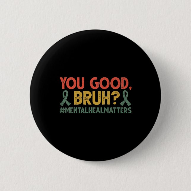 Retro You Bra Bruh Mental Health Problematio Aware Knapp (Framsida)