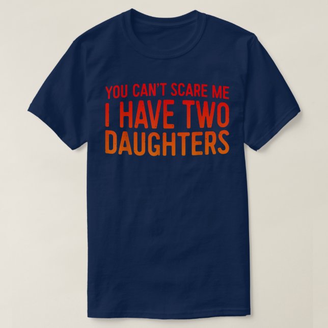 Retro You Can't Scare Me I Have Two Daughters Fath T Shirt (Design framsida)