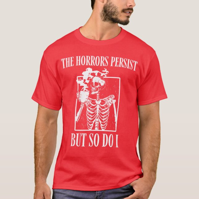 Retrohe Horrors Persist But So Do I Humor Skeleton T Shirt (Framsida)