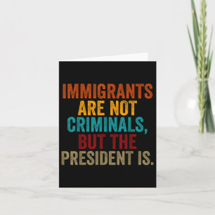 Retromigranter är inga brottslingar, utan presiden kort