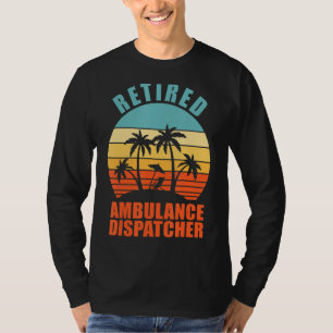 Retrött Ambulance Dispatcher Lycklig Pension T Shirt