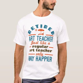 Retrött Art Teacher Pension Happier Funny T Shirt