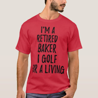Retrött Baker I Golf för en levande, funny Retiree T Shirt
