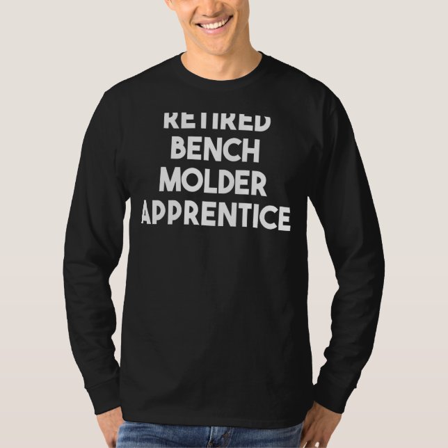 Retrött Bench Molder Apprentice T Shirt (Framsida)