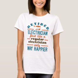 Retrött Electrician Funny Pension Way Happier T Shirt
