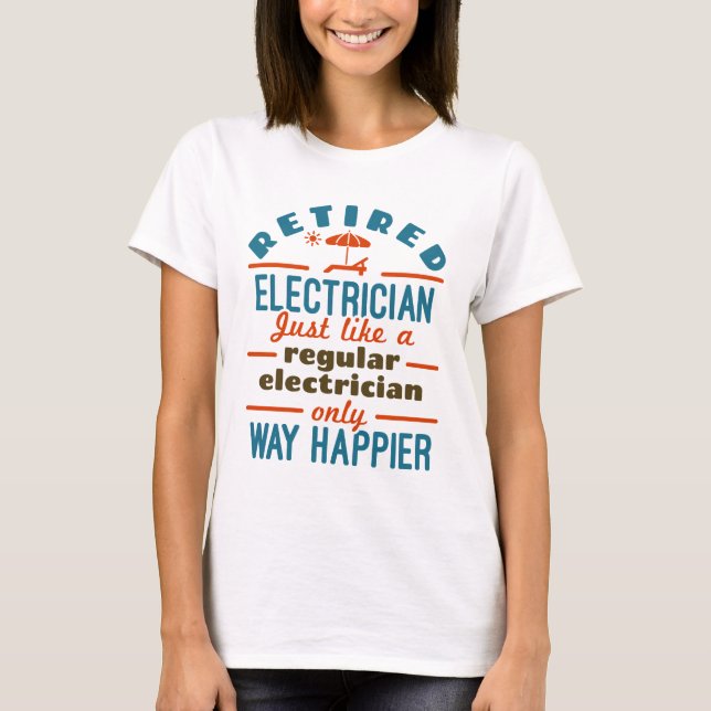 Retrött Electrician Funny Pension Way Happier T Shirt (Framsida)