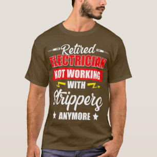 Retrött Electrician Strip Funny Pension T Shirt