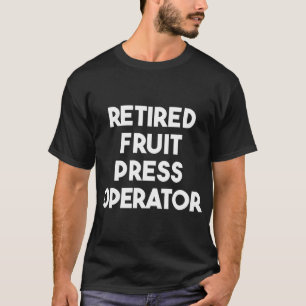 Retrött Fruit Press Operator T Shirt
