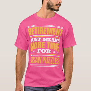 Retrött Jigszle Puzzle Älskare Funny Say Retiremen T Shirt