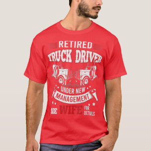 Retrött Lastbil Driver Manage Wife Trucker Retirem T Shirt