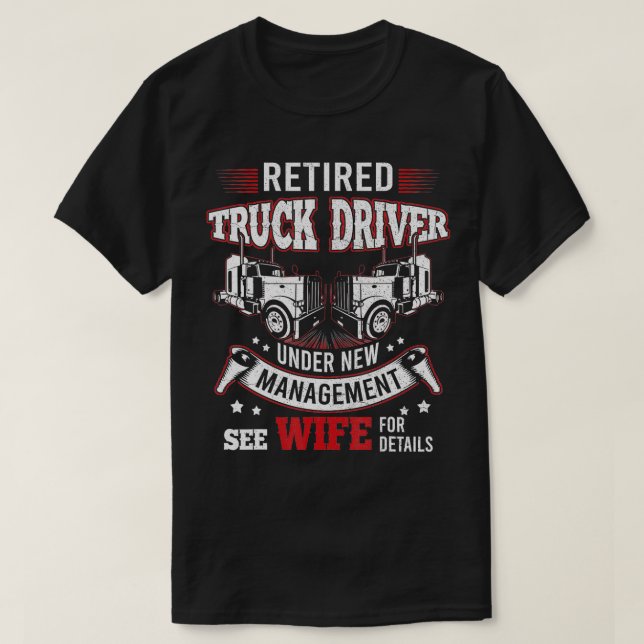 Retrött Lastbil Driver Manage Wife Trucker Retirem T Shirt (Design framsida)
