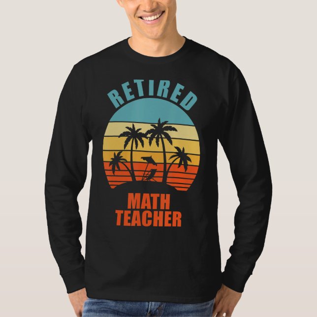 Retrött Math Teacher Funny Teaching Lycklig Retire T Shirt (Framsida)