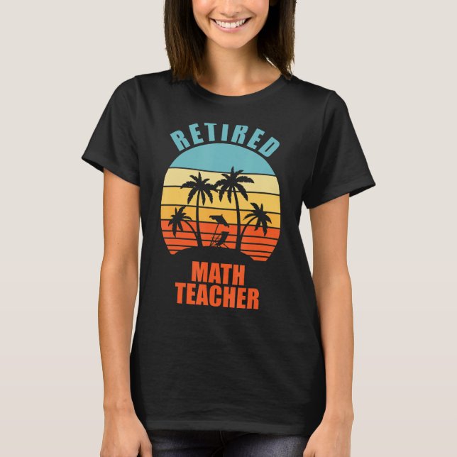 Retrött Math Teacher Funny Teaching Lycklig Retire T Shirt (Framsida)