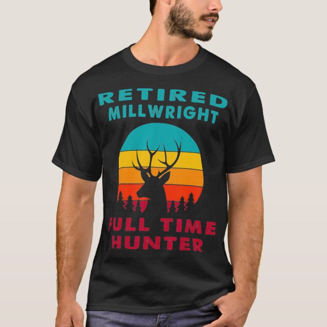 Retrött Millwright Fullt Time Hunter Hunting Retir T Shirt (Framsida)