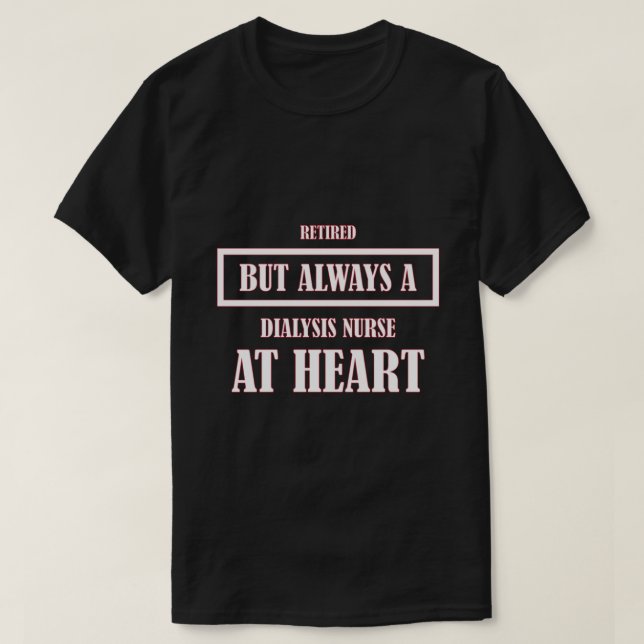 Retrött Nurse Pension citerar Dialysis Nurse T Shirt (Design framsida)
