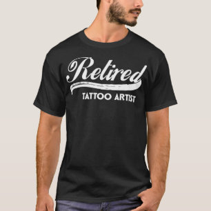 Retrött Tattoo Artist Funny Pension Party Gift  T Shirt