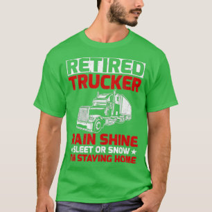 Retrött Trucker Rain Shine Sleet eller Snö Im Stay T Shirt