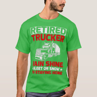 Retrött Trucker Rain Shine Sleet eller Snö Im Stay T Shirt