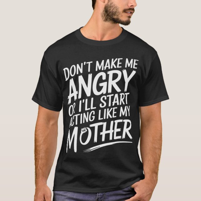 Retta mig inte, jag beter mig som min mamma - Kul T Shirt (Framsida)
