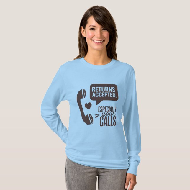 Returns Accepted, Especially Your Calls T Shirt (Hel framsida)