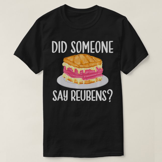 Reuben Sandwich Lover, Did Someone Say Reubens Foo T Shirt (Design framsida)