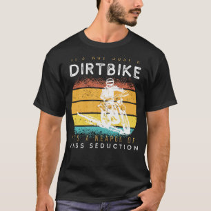 Rev Up Romantik: Dirtcycle - Weapon of Mass Seduct T Shirt