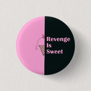 "Revenge is söt" glass design Knapp