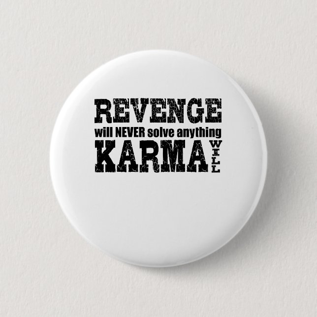 Revenge kommer aldrig att lösa något som Karma kom Knapp (Framsida)