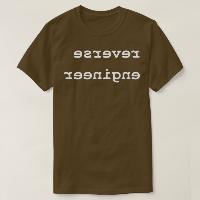 Reverse Reverse Engineer T Shirt (Design framsida)