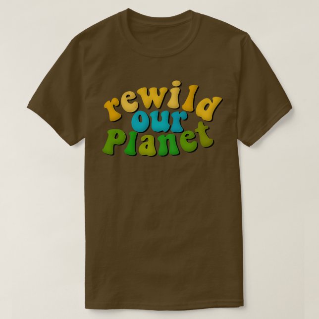 Revild our Planet Environmental Advocacy Rewilding T Shirt (Design framsida)