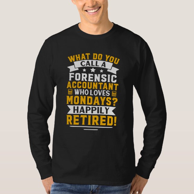 Revisor för Forensisk Redovisning Glad Pensionerad T Shirt (Framsida)