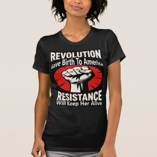 Revolution Gave Birth To America T Shirt