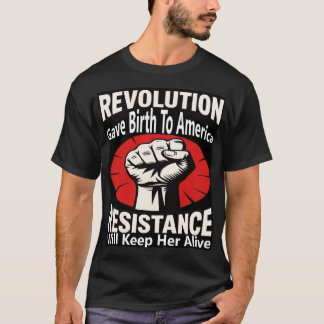 Revolution Gave Birth To America T Shirt