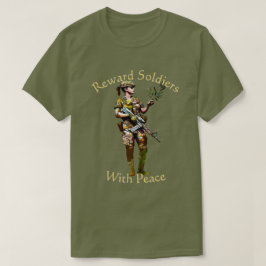 Reward Soldiers with Peace 002 T-Shirt