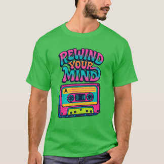 Rewind your Mind T Shirt