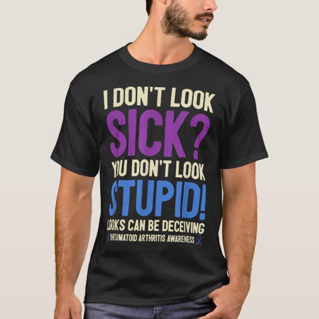 Rheumatoid Arthritis Awareness Quote I Don't Look  T Shirt (Framsida)