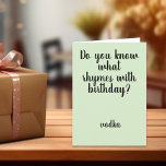 Rhymes med Birthday Vodka Funny Humor Kort<br><div class="desc">Den här designen har skapats genom digital grafik. Det kan vara personlig i området att tillhandahålla eller anpassa genom att klicka för att anpassa ytterligare alternativ och ändra namn, initialer eller ord. Du kan också ändra texten färg och stil eller ta bort texten för en bilddesign. Kontakta mig på colorflowcreations@gmail.com...</div>
