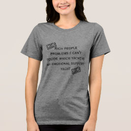Rich Problems:Emotional Support Yacht Funny T-Shir T Shirt