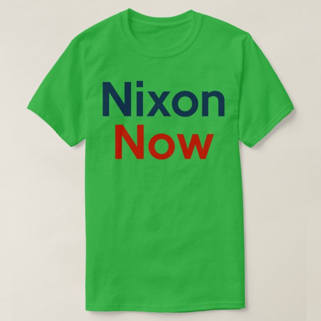 Richard Nixon Now Policy Slogan Kampanj Design T Shirt (Design framsida)