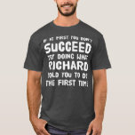 Richard Personlig Namn Birthday Gift Funny T Shirt<br><div class="desc">Richard Personlig Namn Birthday Gift Funny Joke Gift. Perfekt-gåva till pappa,  mamma,  pappa,  manar,  kvinnor,  vänner och familjemedlemmar på Thanksgiving Dag,  juldag,  Mors dag,  Fars dag,  4 juli,  1776 Oberoende dag,  veterandagen,  Halloween D,  Patrick's Day</div>