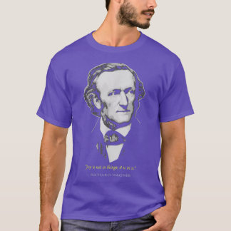 Richard Wagner Classical Music Composer-citat T Shirt