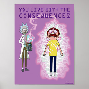 RICK OCH MORTY™ Du lever med konsekvenserna Poster